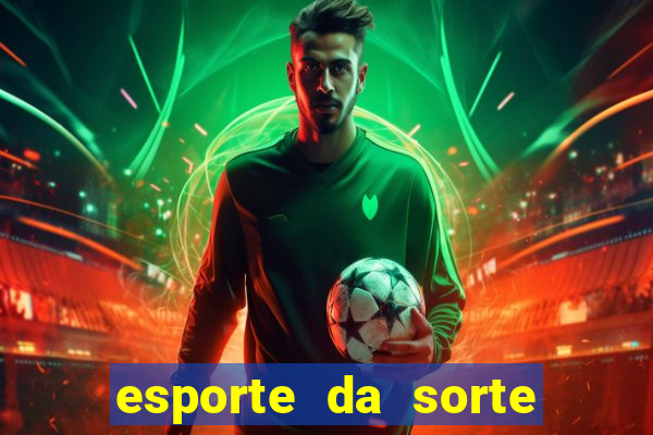 esporte da sorte deposito minimo